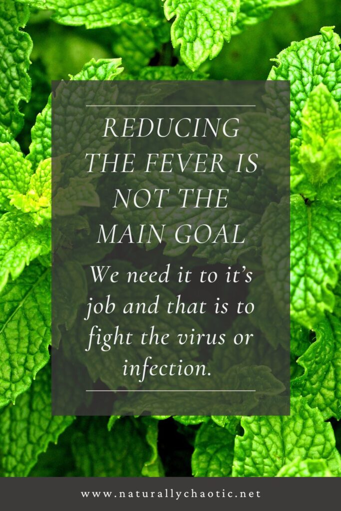 Reducing the fever is not the main goal.