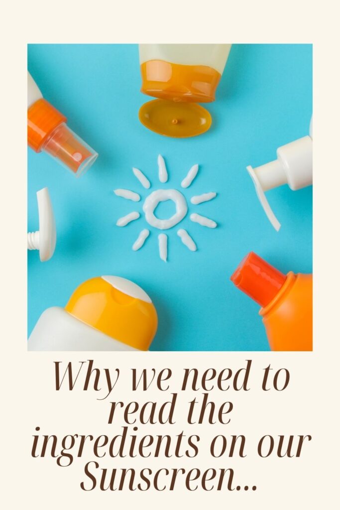 Sunscreen and Sun. Why we need to read the ingredients in sunscreen